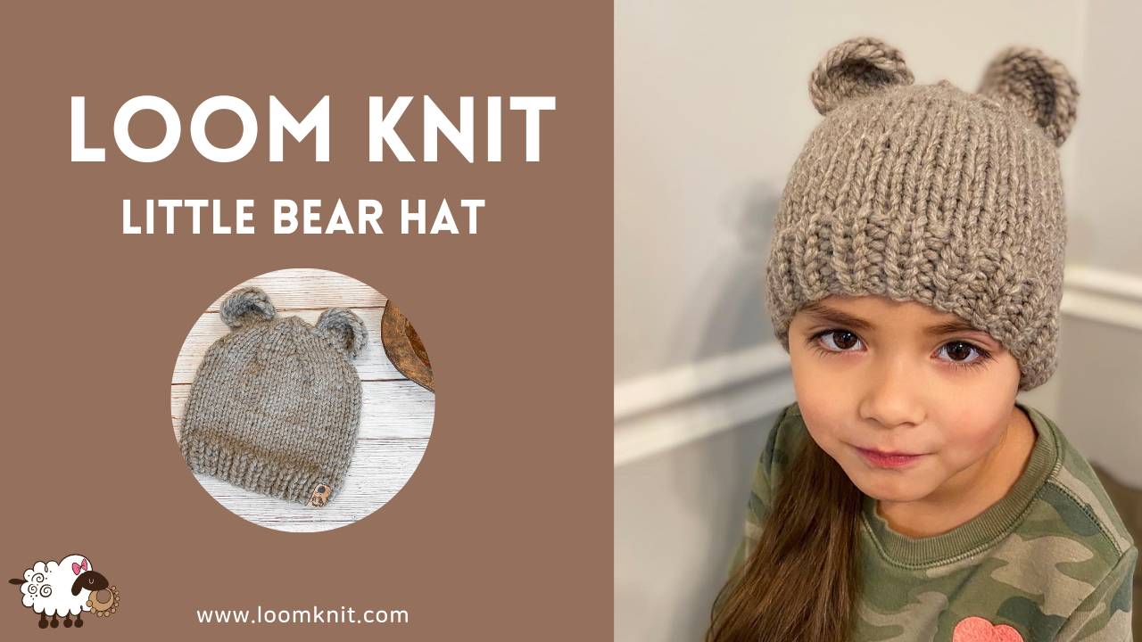 Little Bear Hat (with video) – LOOM KNIT